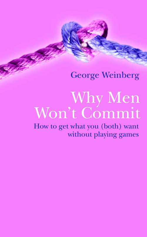 Book cover of Why Men Won't Commit: How To Get What You (both) Want Without Playing Games