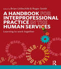 A Handbook for Interprofessional Practice in the Human Services: Learning to Work Together