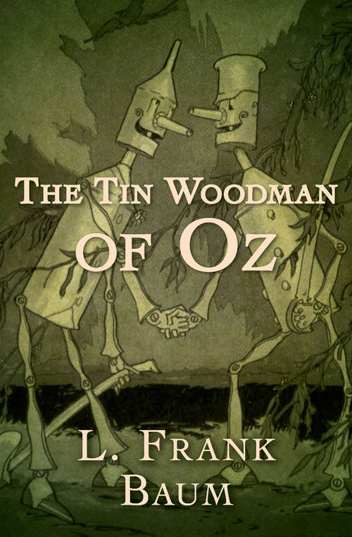 Book cover of The Tin Woodman of Oz: A Faithful Story Of The Astonishing Adventure Undertaken By The Tin Woodman, Assisted By Woot The Wanderer, The Scarecrow Of Oz And Polychrome, The Rainbow's Daughter (2) (The Oz Series #12)