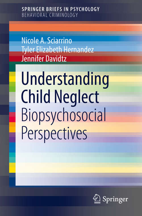 Understanding Child Neglect: Biopsychosocial Perspectives (SpringerBriefs in Psychology)