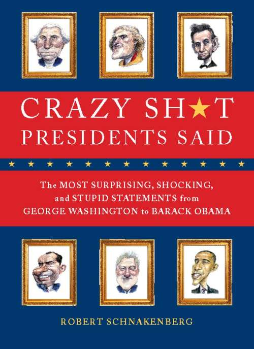 Book cover of Crazy Sh*t Presidents Said