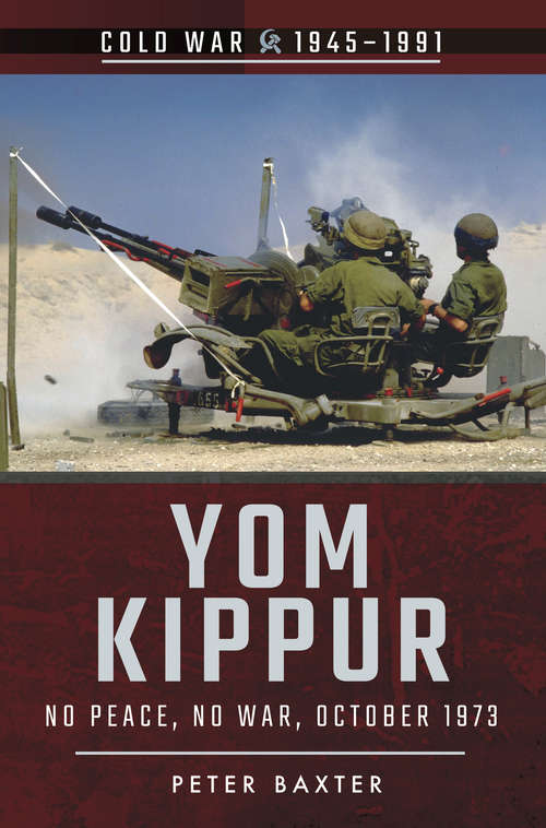 Book cover of Yom Kippur: No Peace, No War, October 1973 (Cold War, 1945–1991)