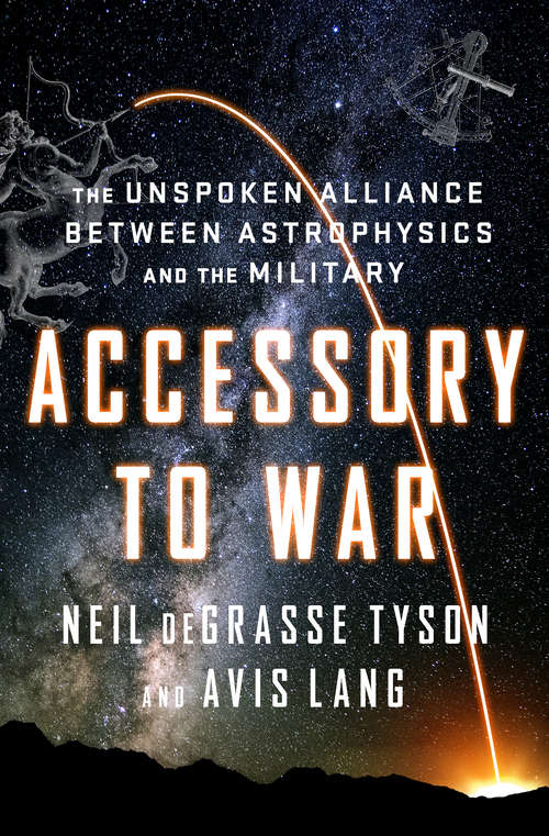 Book cover of Accessory to War: The Unspoken Alliance Between Astrophysics And The Military