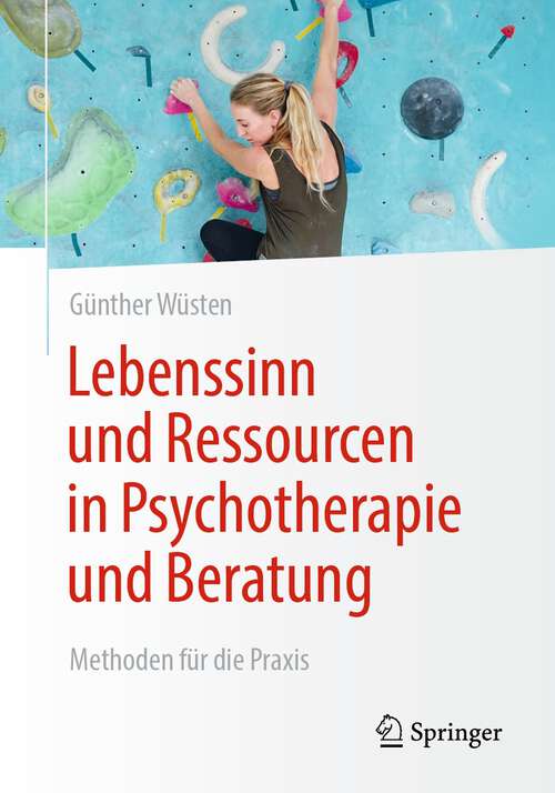 Book cover of Lebenssinn und Ressourcen in Psychotherapie und Beratung: Methoden für die Praxis (1. Aufl. 2022)