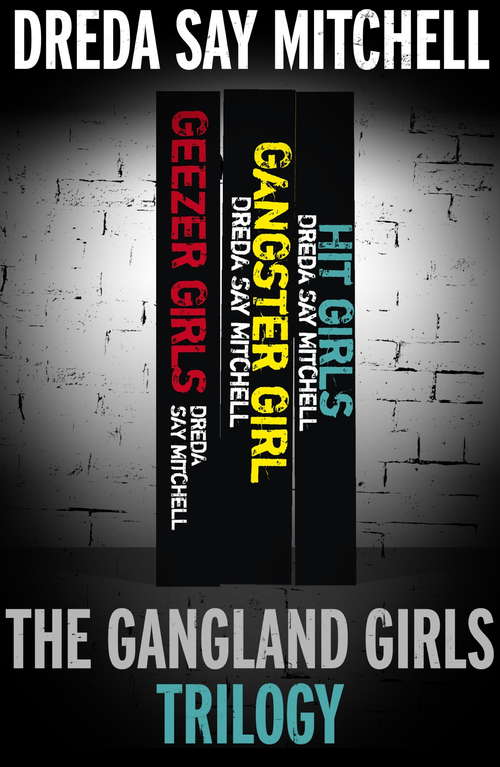 Book cover of The Gangland Girls Trilogy: Geezer Girls, Gangster Girl, Hit Girls