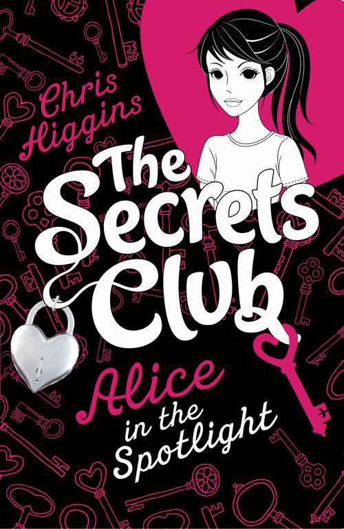 Book cover of The Secrets Club: Alice In The Spotlight (The Secrets Club #3)