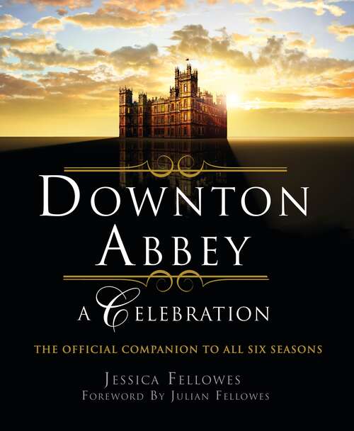 Book cover of Downton Abbey - A Celebration