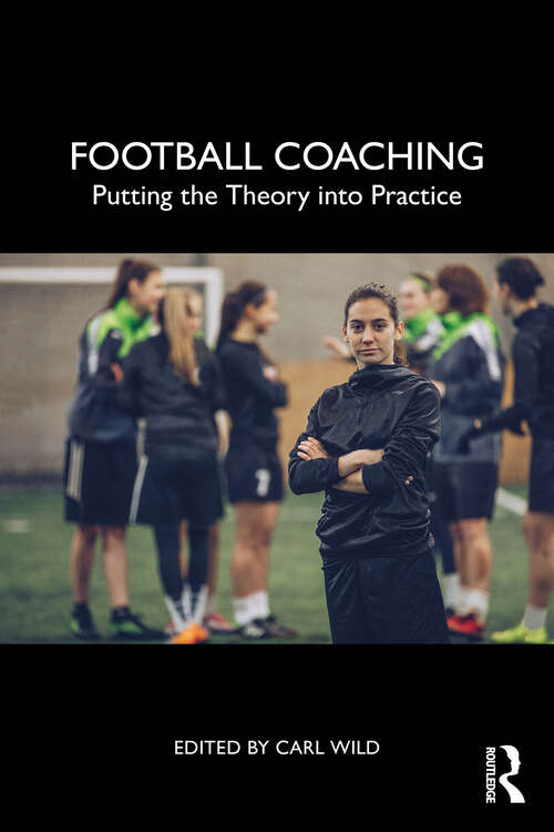Book cover of Football Coaching: Putting the Theory into Practice (1)