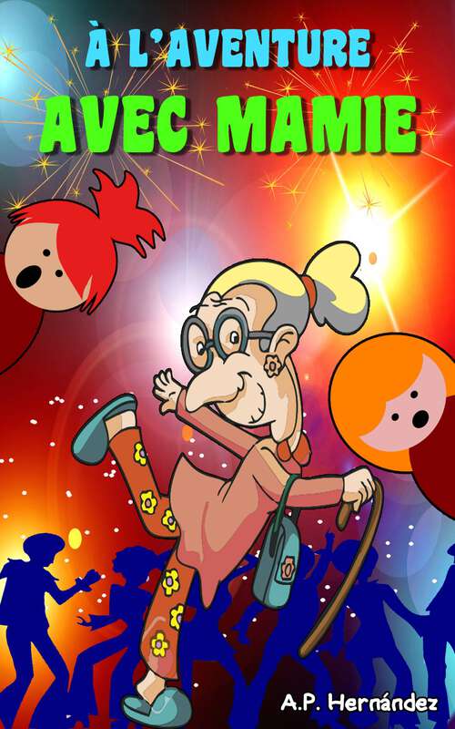 Book cover of À l’aventure avec Mamie: Mamie est géniale - Livre pour enfants de 7 à 12 ans