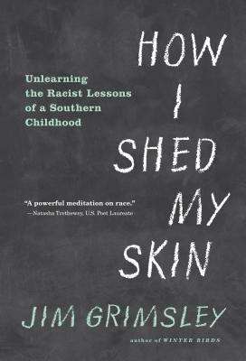 Book cover of How I Shed My Skin: Unlearning the Lessons of a Racist Childhood