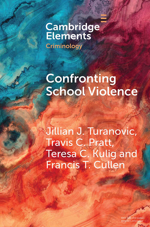 Confronting School Violence: A Synthesis of Six Decades of Research (Elements in Criminology)