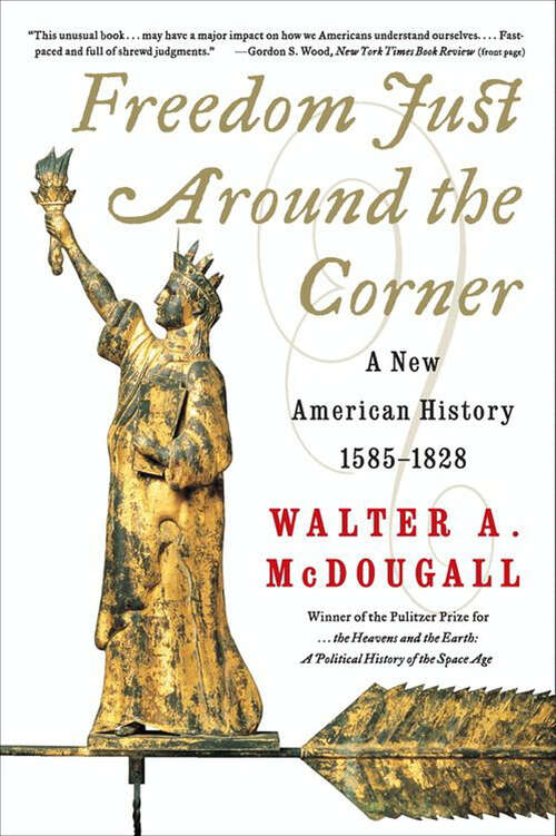 Book cover of Freedom Just Around the Corner: A New American History 1585–1828