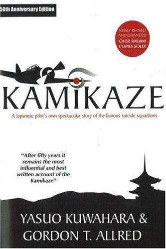 Book cover of Kamikaze: A Japanese Pilot's Own Spectacular Story Of The Famous Suicide Squadrons