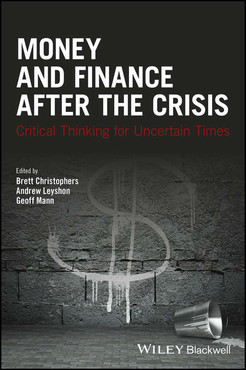 Money and Finance After the Crisis: Critical Thinking for Uncertain Times (Antipode Book Series)