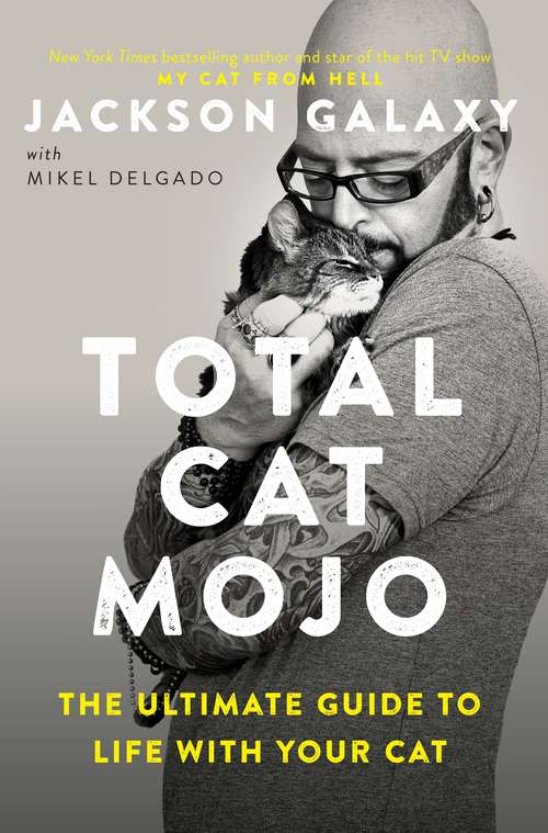 Book cover of Total Cat Mojo: The Ultimate Guide to Life with Your Cat