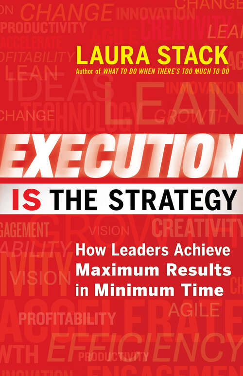 Book cover of Execution IS the Strategy: How Leaders Achieve Maximum Results in Minimum Time (1)