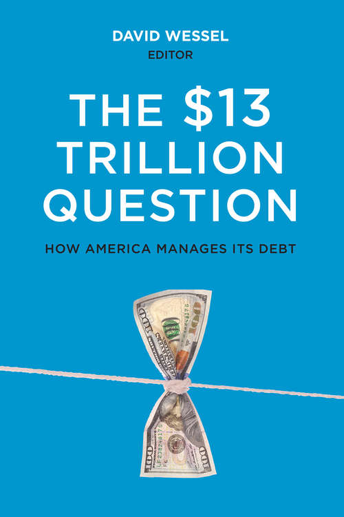 The $13 Trillion Question: How America Manages its Debt