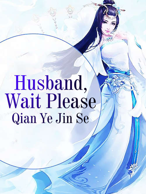 Husband, Wait Please: Volume 1 (Volume 1 #1)