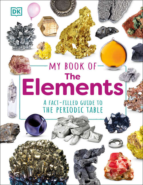 Book cover of My Book of the Elements: A Fact-Filled Guide to the Periodic Table (My Book of)