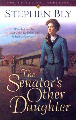 The Senator's Other Daughter (The Belles of Lordsburg #1)