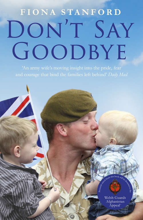 Book cover of Don't Say Goodbye: Our heroes and the families they leave behind
