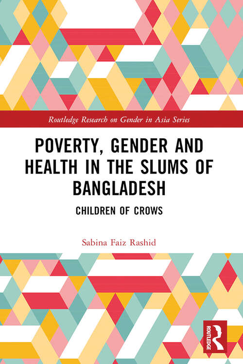 Book cover of Poverty, Gender and Health in the Slums of Bangladesh: Children of Crows (Routledge Research on Gender in Asia Series)