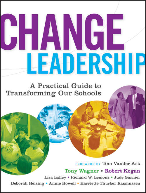 Change Leadership: A Practical Guide to Transforming Our Schools