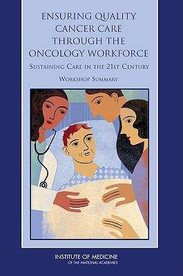 Book cover of Ensuring Quality Cancer Care through the Oncology Workforce: Sustaining Care in the 21st Century