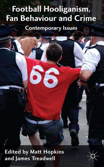 Football Hooliganism, Fan Behaviour and Crime