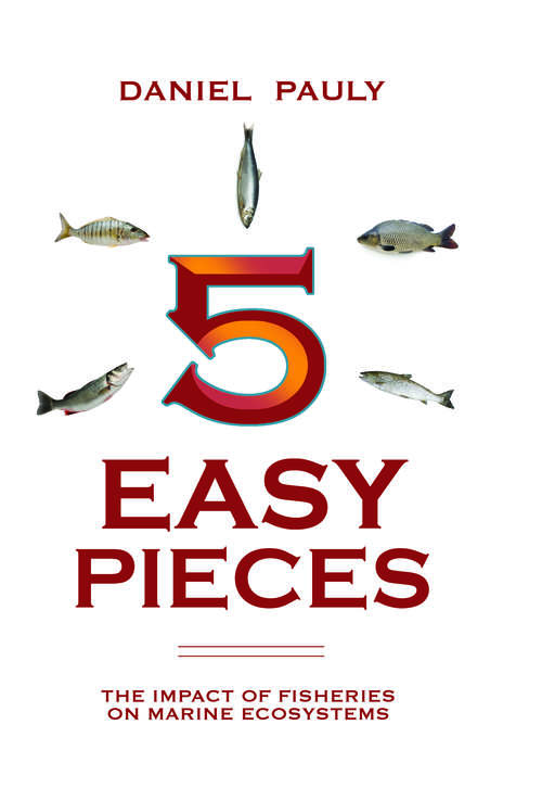 Book cover of 5 Easy Pieces: The Impact of Fisheries on Marine Ecosystems