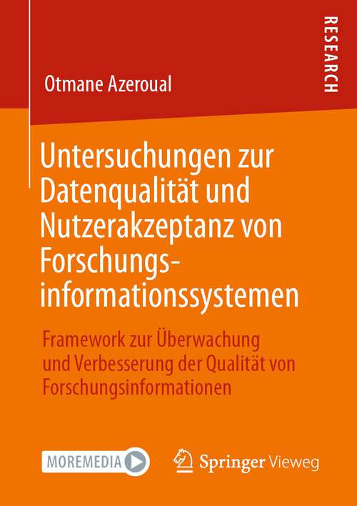 Book cover of Untersuchungen zur Datenqualität und Nutzerakzeptanz von Forschungsinformationssystemen: Framework zur Überwachung und Verbesserung der Qualität von Forschungsinformationen (1. Aufl. 2022)