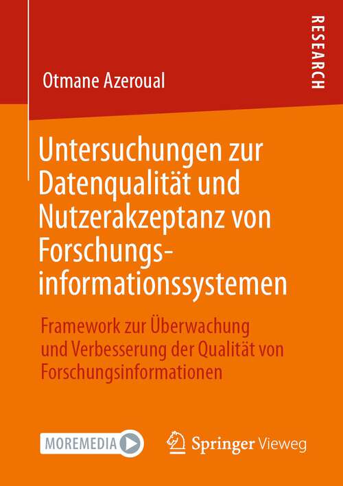 Book cover of Untersuchungen zur Datenqualität und Nutzerakzeptanz von Forschungsinformationssystemen: Framework zur Überwachung und Verbesserung der Qualität von Forschungsinformationen (1. Aufl. 2022)