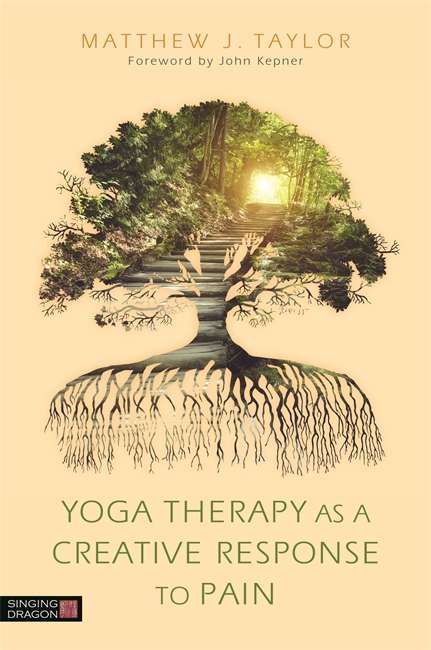 Yoga Therapy as a Creative Response to Pain: Yoga Therapy as a Creative Response