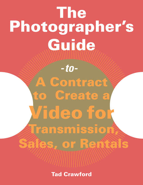 Book cover of Photographer's Guide to a Contract to Create a Video for Transmission, Sales, or Rentals