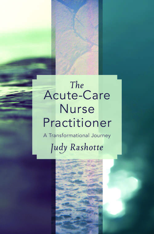 The Acute-Care Nurse Practitioner: A Transformational Journey