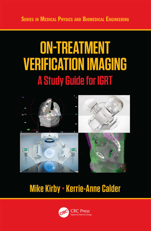 On-Treatment Verification Imaging: A Study Guide for IGRT (Series in Medical Physics and Biomedical Engineering)