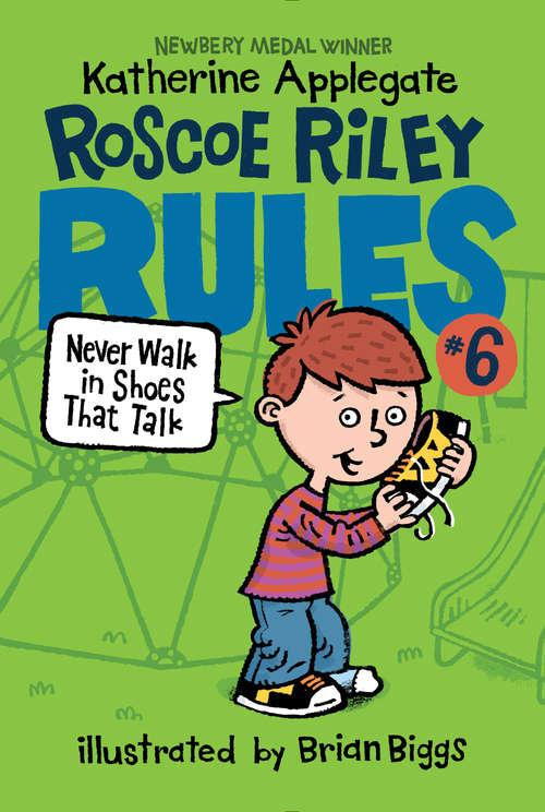 Book cover of Roscoe Riley Rules #6: Never Walk in Shoes That Talk