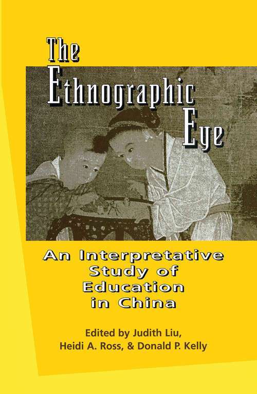 The Ethnographic Eye: Interpretive Studies of Education in China (Reference Books in International Education)