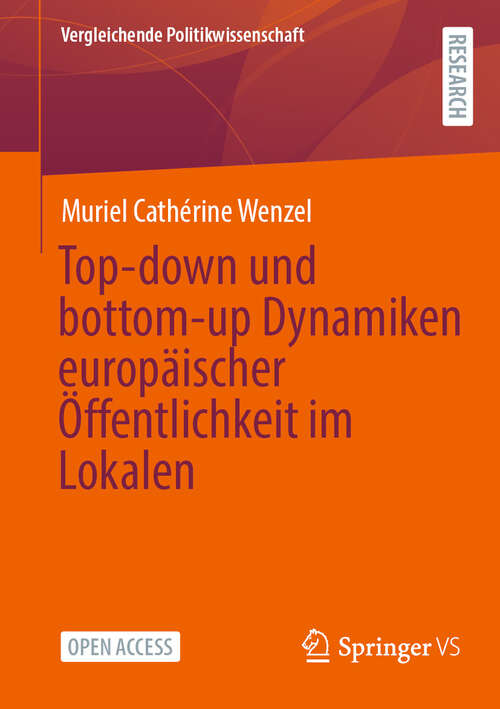 Book cover of Top-down und bottom-up Dynamiken europäischer Öffentlichkeit im Lokalen (Vergleichende Politikwissenschaft)