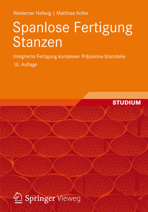 Book cover of Spanlose Fertigung Stanzen: Integrierte Fertigung komplexer Präzisions-Stanzteile (10. Aufl. 2012)
