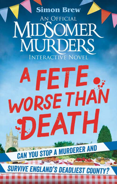 Book cover of Could You Survive Midsomer? – A Fete Worse than Death: An Official Midsomer Murders Interactive Novel (Midsomer Murders #2)