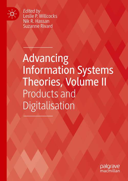 Book cover of Advancing Information Systems Theories, Volume II: Products and Digitalisation (1st ed. 2023) (Technology, Work and Globalization)
