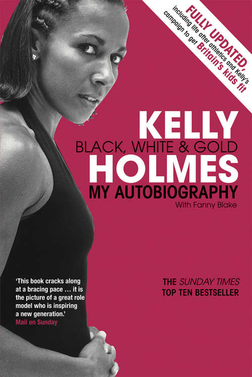 Book cover of Kelly Holmes: Black, White & Gold - My Autobiography