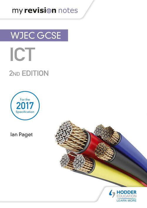 My Revision Notes: WJEC ICT for GCSE 2nd Edition (My Revision Notes)