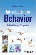 Introduction to Behavior: An Evolutionary Perspective