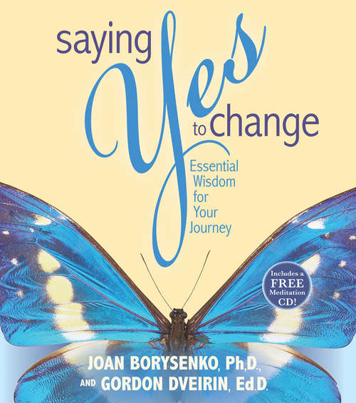 Saying Yes to Change: Essential Wisdom For Your Journey