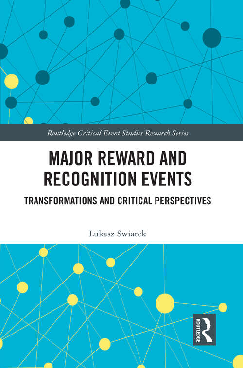 Book cover of Major Reward and Recognition Events: Transformations and Critical Perspectives (Routledge Critical Event Studies Research Series.)