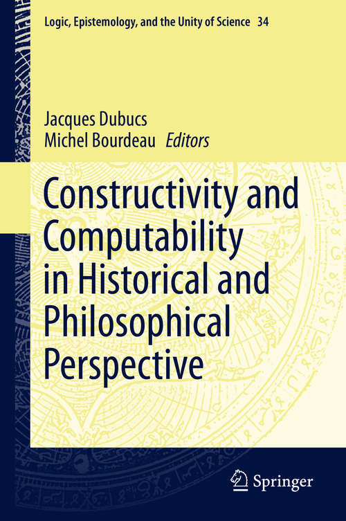 Book cover of Constructivity and Computability in Historical and Philosophical Perspective