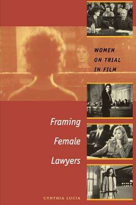 Book cover of Framing Female Lawyers: Women on Trial in Film