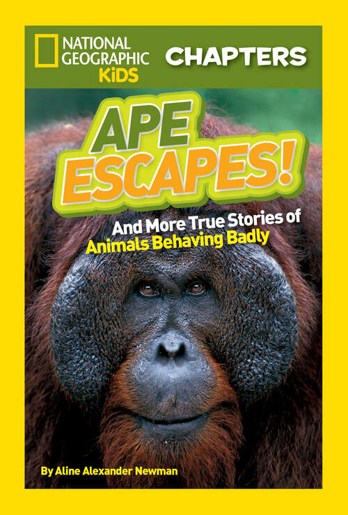 Book cover of National Geographic Kids Chapters: and More True Stories of Animals Behaving Badly (NGK Chapters)
